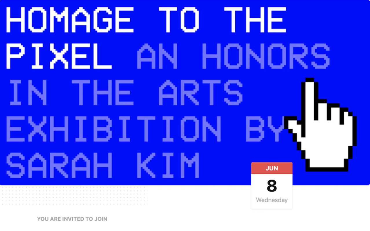 white text on blue background: Homage to the Pixel an Honors in the Arts Project
