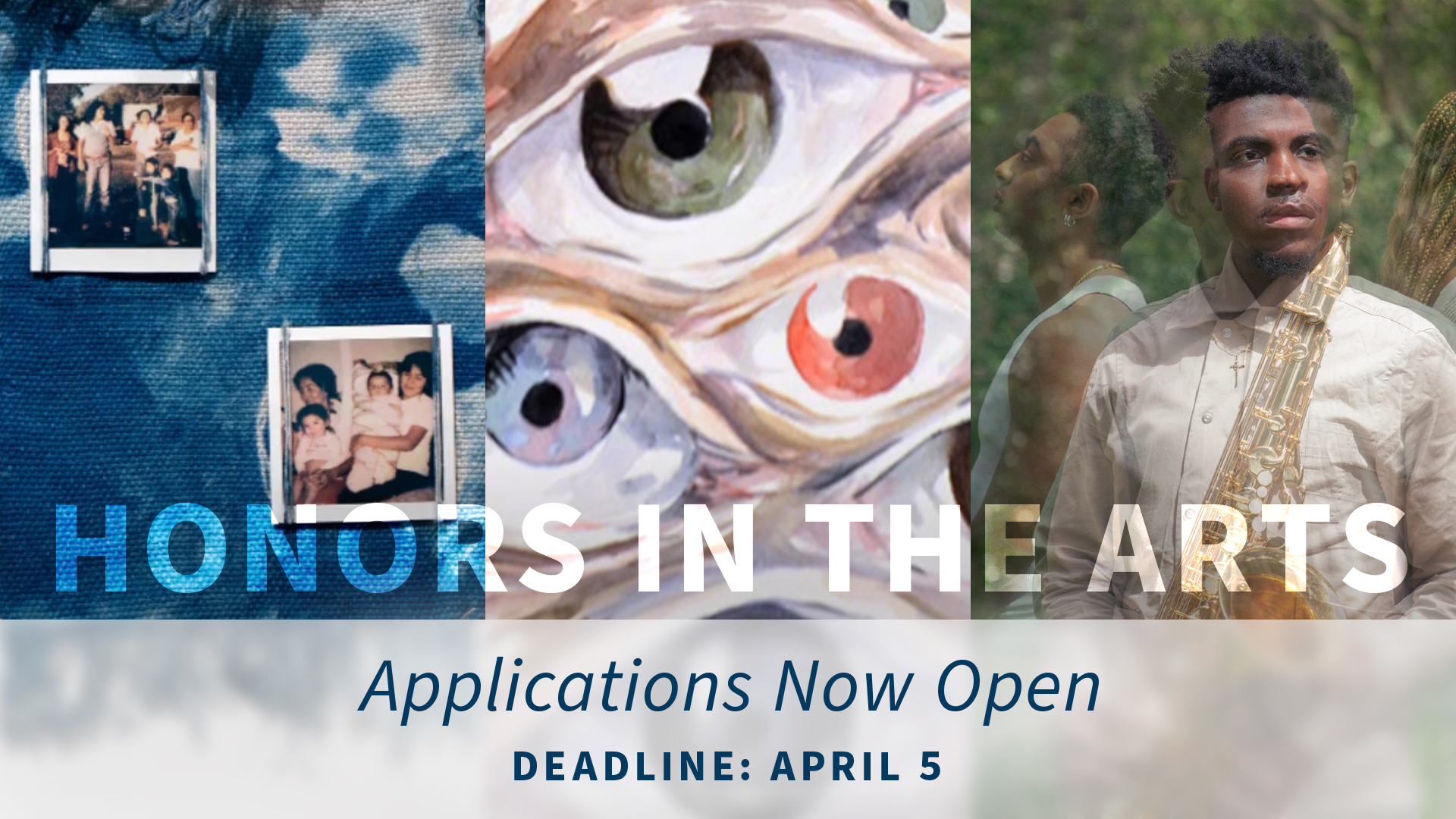 A triptych of student art with text reading: Honors in the Arts Applications now Open. Deadline: April 5