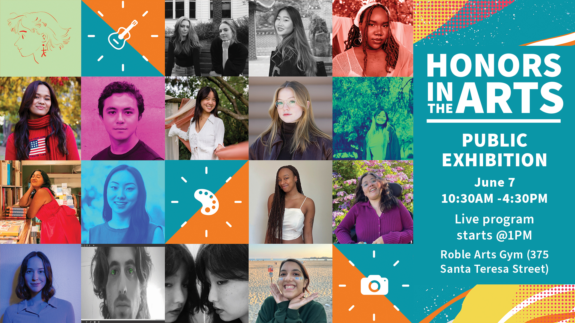 Grid of headshots with text: Honors in the Arts. Public Exhibition June 7, 10:30-4:30PM, live program starts @ 1pm. Roble Arts Gym (375 Santa Teresa Street)