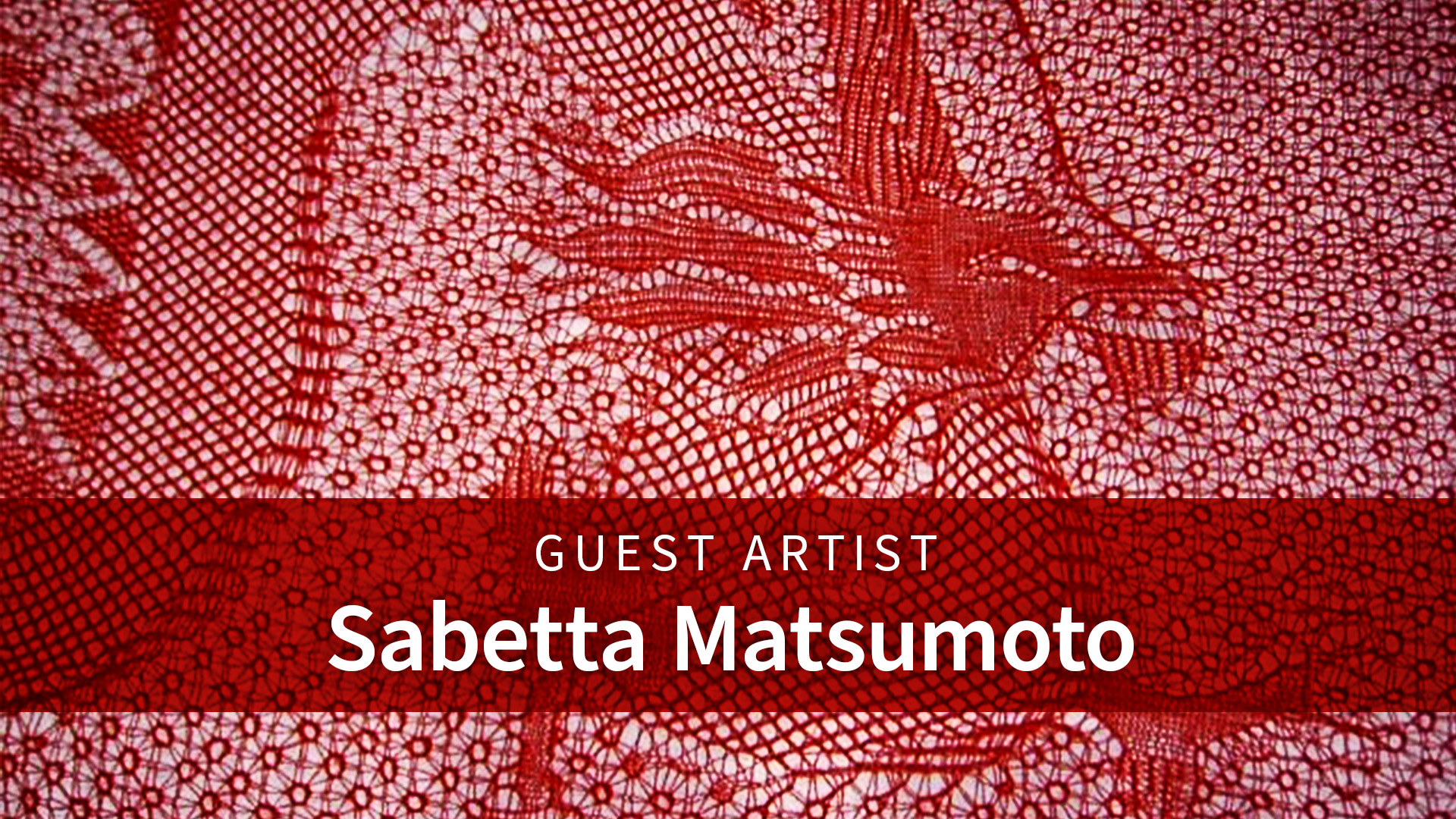 a close up photo of a red and white textile piece by Dr Sabetta Matsumoto with an intricate pattern. With text: Guest Artist Sabetta Matsumoto
