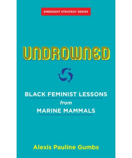 Undrowned: Black Feminist Lessons from Marine Mammals