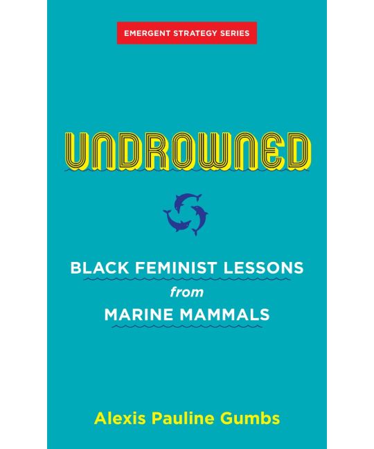 Undrowned: Black Feminist Lessons from Marine Mammals