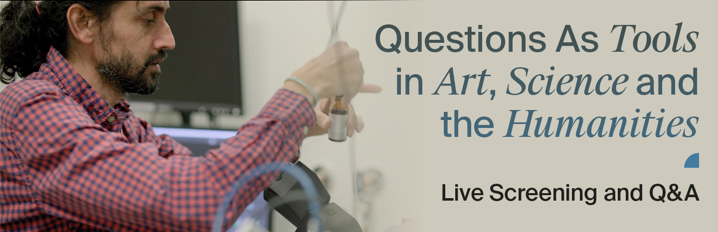 a photo of a scientist working in the lab with overlayed text "Questions as Tools in Art, Science and the Humanities" Live Screening and Q&A