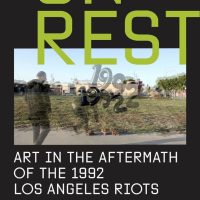 Unrest: Art in the Aftermath of the 1992 Los Angeles Riots